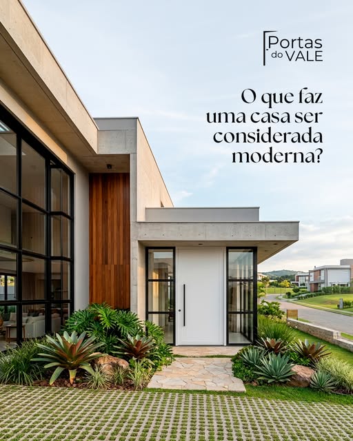Post da Portas do Vale: O que faz uma casa ser considerada moderna?.